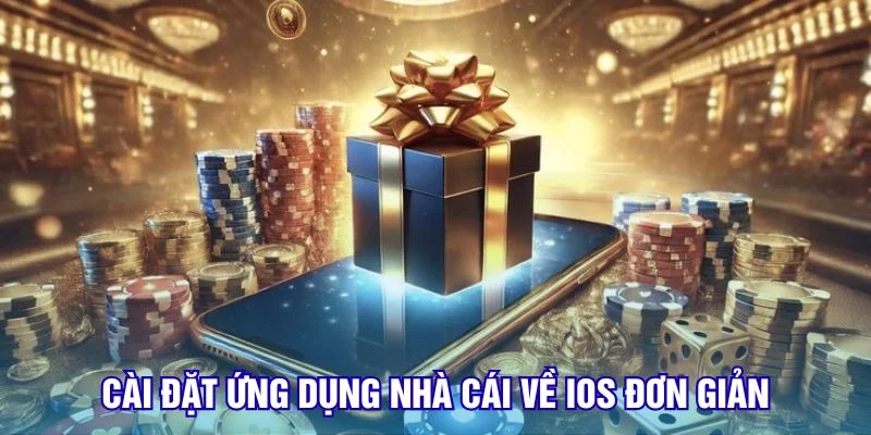 Cài đặt ứng dụng nhà cái về IOS đơn giản