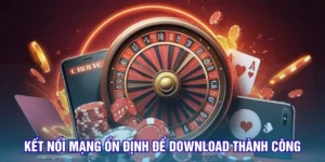 Kết nối mạng ổn định để download thành công