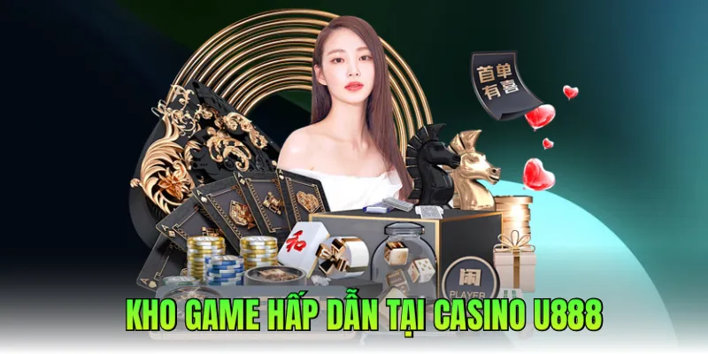 Khám phá danh sách game hấp dẫn có ở casino U888