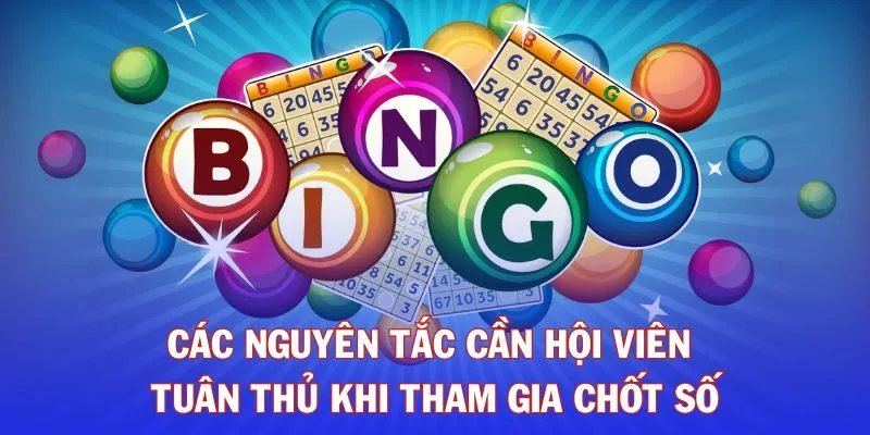 Các nguyên tắc cần hội viên tuân thủ khi tham gia chốt số