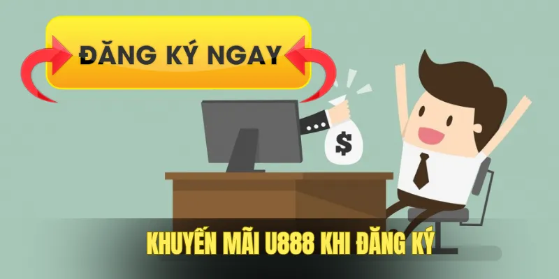 Đăng ký xong nhận khuyến mãi U888 giá trị