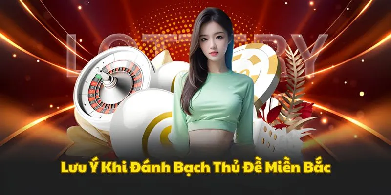 Lưu ý khi chơi đề miền Bắc