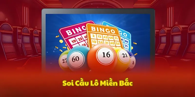 Sơ lược soi cầu lô miền Bắc