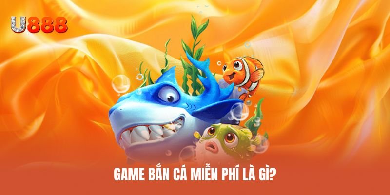 Khái niệm dòng game game bắn cá miễn phí để chơi online