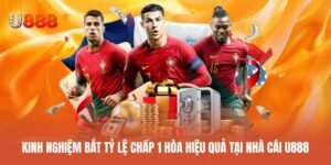 Kinh nghiệm bắt tỷ lệ chấp 1 hòa hiệu quả tại U888