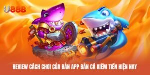 Đánh giá cách chơi app bắn cá kiếm tiền chi tiết